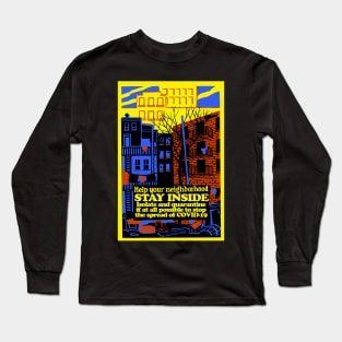 Help Your Neighborhood, Stay Inside Long Sleeve T-Shirt